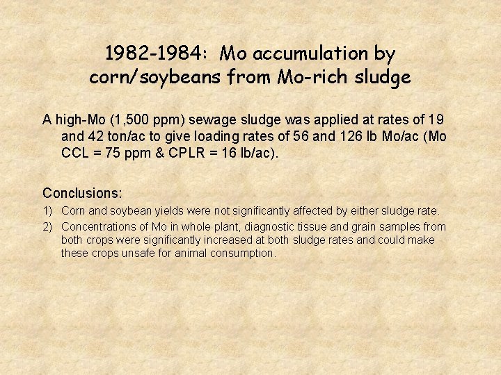 1982 -1984: Mo accumulation by corn/soybeans from Mo-rich sludge A high-Mo (1, 500 ppm)