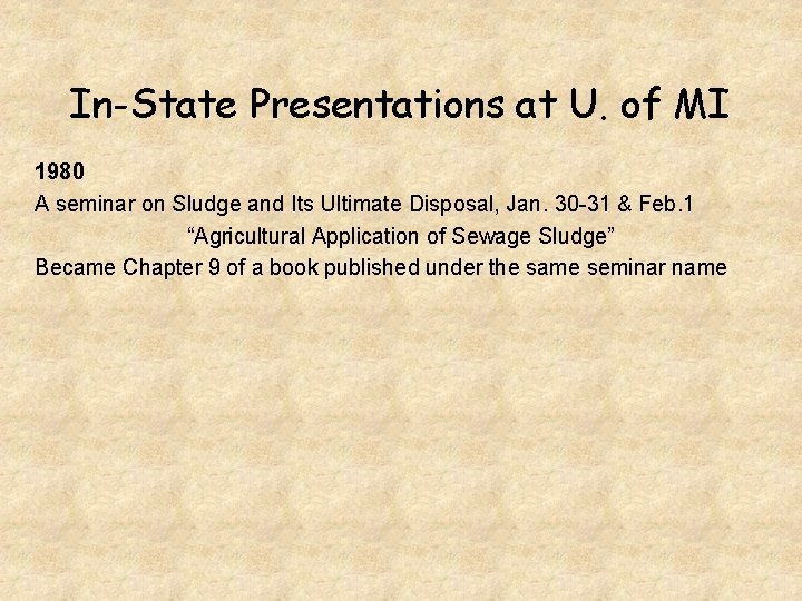 In-State Presentations at U. of MI 1980 A seminar on Sludge and Its Ultimate