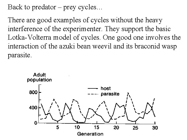 Back to predator – prey cycles… There are good examples of cycles without the