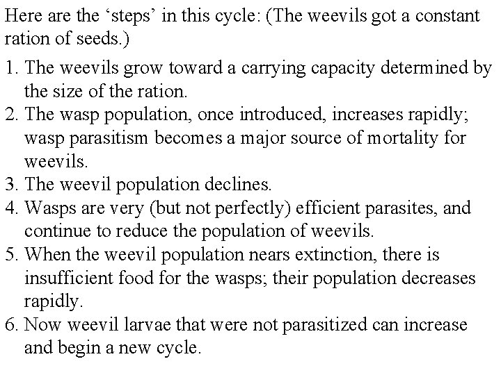 Here are the ‘steps’ in this cycle: (The weevils got a constant ration of