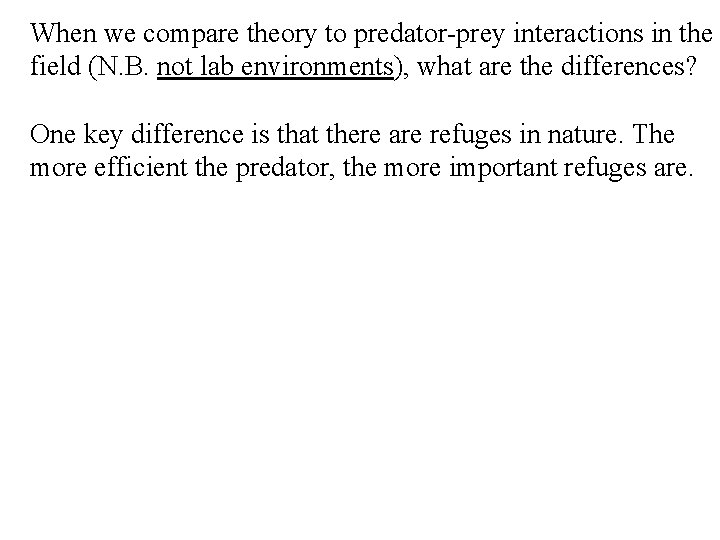 When we compare theory to predator-prey interactions in the field (N. B. not lab