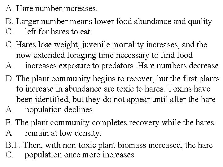 A. Hare number increases. B. Larger number means lower food abundance and quality C.