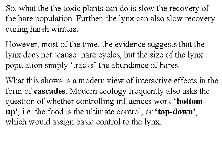 So, what the toxic plants can do is slow the recovery of the hare