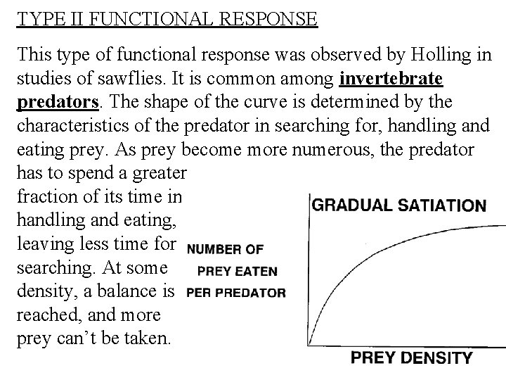 TYPE II FUNCTIONAL RESPONSE This type of functional response was observed by Holling in