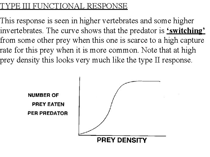 TYPE III FUNCTIONAL RESPONSE This response is seen in higher vertebrates and some higher