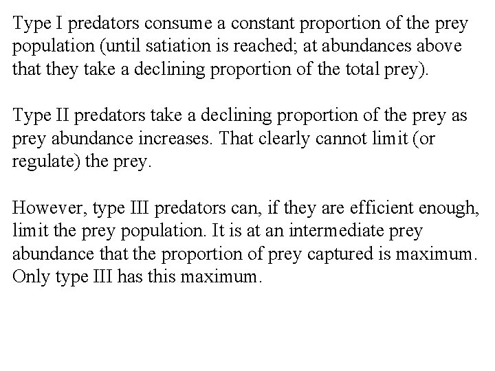 Type I predators consume a constant proportion of the prey population (until satiation is