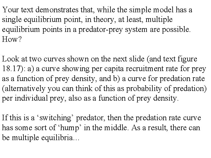 Your text demonstrates that, while the simple model has a single equilibrium point, in