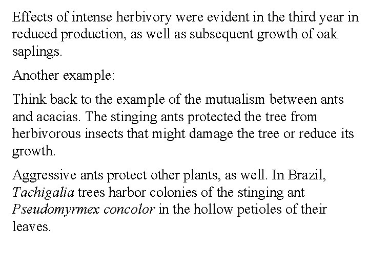Effects of intense herbivory were evident in the third year in reduced production, as