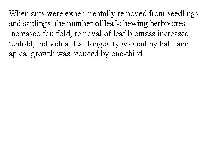When ants were experimentally removed from seedlings and saplings, the number of leaf-chewing herbivores
