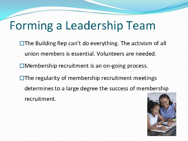 Forming a Leadership Team �The Building Rep can’t do everything. The activism of all