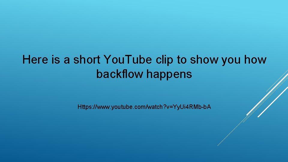 Here is a short You. Tube clip to show you how backflow happens Https: