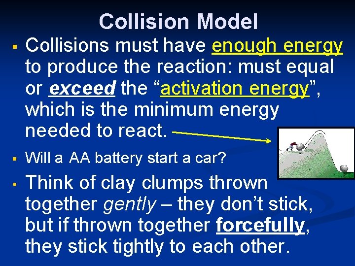Collision Model § Collisions must have enough energy to produce the reaction: must equal