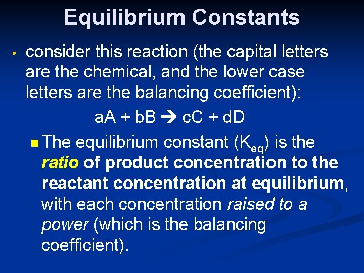 Equilibrium Constants • consider this reaction (the capital letters are the chemical, and the