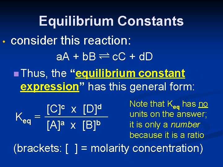 Equilibrium Constants • consider this reaction: a. A + b. B Ý c. C