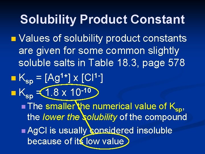 Solubility Product Constant Values of solubility product constants are given for some common slightly