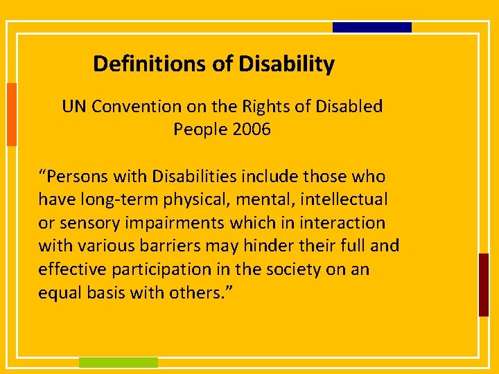 Definitions of Disability UN Convention on the Rights of Disabled People 2006 “Persons with