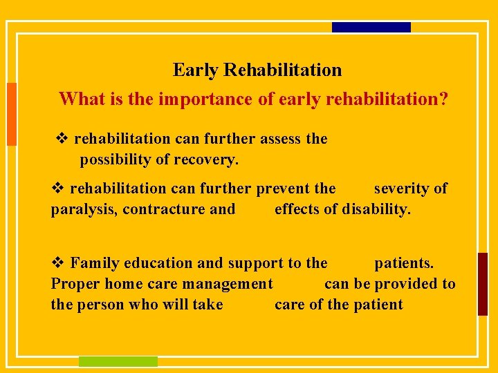Early Rehabilitation What is the importance of early rehabilitation? v rehabilitation can further assess