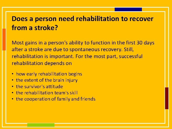 Does a person need rehabilitation to recover from a stroke? Most gains in a