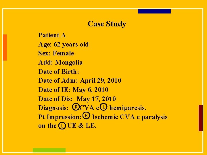 Case Study Patient A Age: 62 years old Sex: Female Add: Mongolia Date of