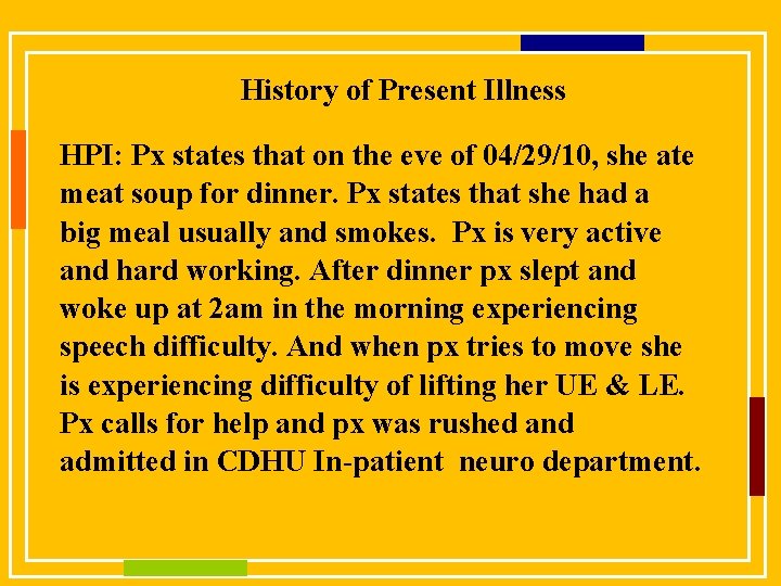 History of Present Illness HPI: Px states that on the eve of 04/29/10, she