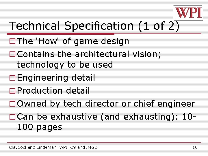 Technical Specification (1 of 2) o The 'How' of game design o Contains the