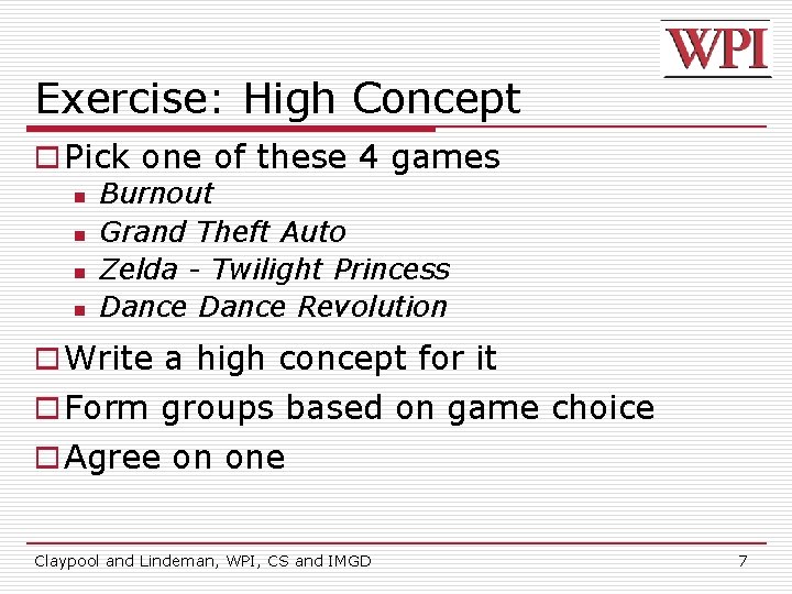 Exercise: High Concept o Pick one of these 4 games n Burnout n Grand