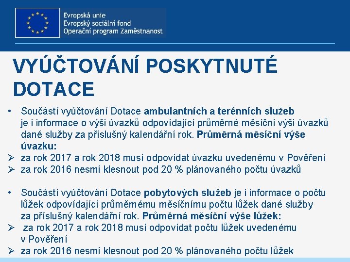 VYÚČTOVÁNÍ POSKYTNUTÉ DOTACE • Součástí vyúčtování Dotace ambulantních a terénních služeb je i informace