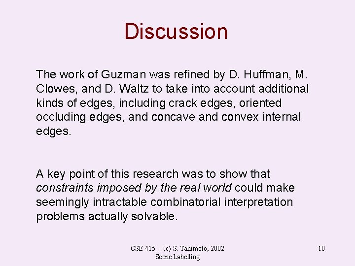 Discussion The work of Guzman was refined by D. Huffman, M. Clowes, and D.