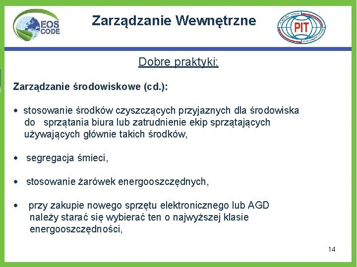 Zarządzanie Wewnętrzne Dobre praktyki: Zarządzanie środowiskowe (cd. ): stosowanie środków czyszczących przyjaznych dla środowiska