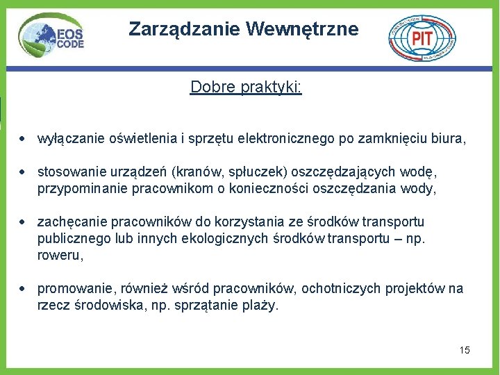 Zarządzanie Wewnętrzne Dobre praktyki: wyłączanie oświetlenia i sprzętu elektronicznego po zamknięciu biura, stosowanie urządzeń