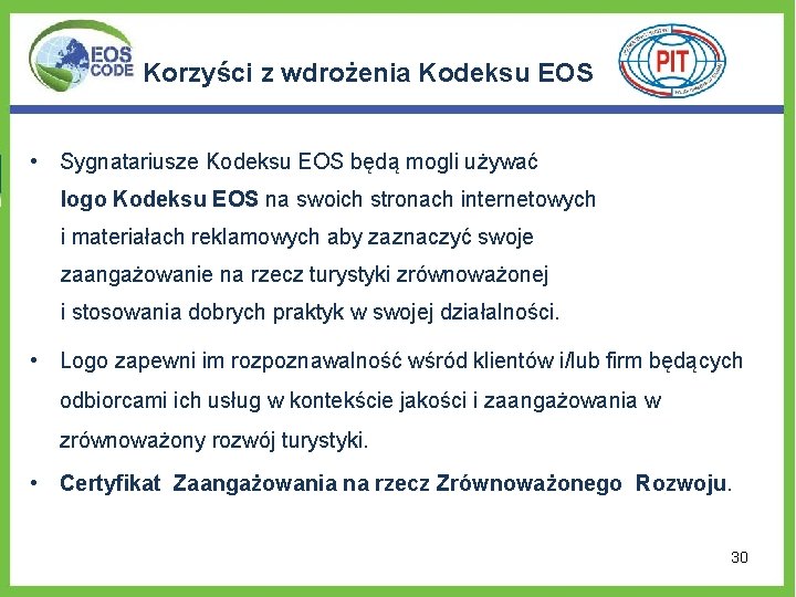 Korzyści z wdrożenia Kodeksu EOS • Sygnatariusze Kodeksu EOS będą mogli używać logo Kodeksu