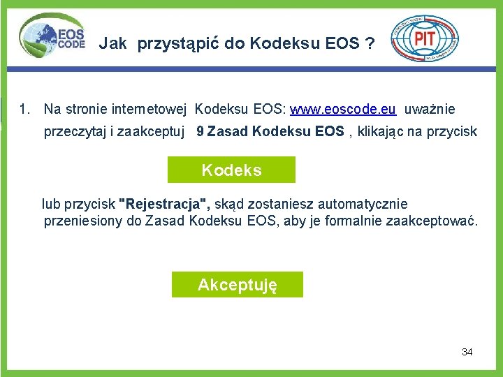 Jak przystąpić do Kodeksu EOS ? 1. Na stronie internetowej Kodeksu EOS: www. eoscode.