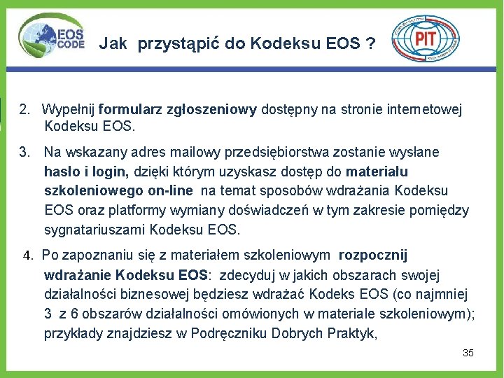 Jak przystąpić do Kodeksu EOS ? 2. Wypełnij formularz zgłoszeniowy dostępny na stronie internetowej