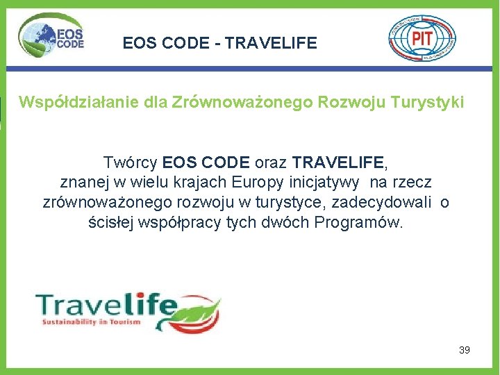 EOS CODE - TRAVELIFE Współdziałanie dla Zrównoważonego Rozwoju Turystyki Twórcy EOS CODE oraz TRAVELIFE,