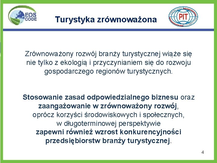 Turystyka zrównoważona Zrównoważony rozwój branży turystycznej wiąże się nie tylko z ekologią i przyczynianiem