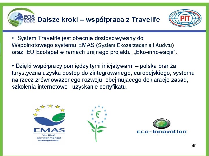 Dalsze kroki – współpraca z Travelife • System Travelife jest obecnie dostosowywany do Wspólnotowego