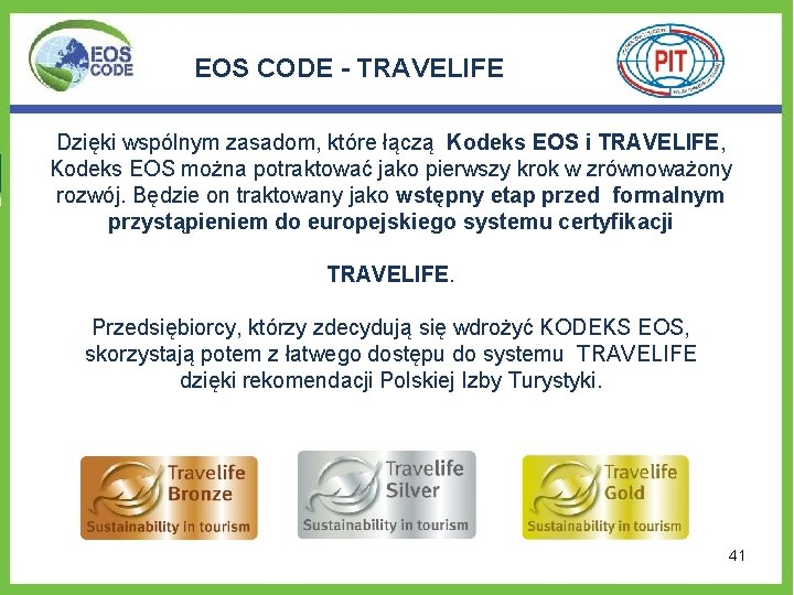 EOS CODE - TRAVELIFE Dzięki wspólnym zasadom, które łączą Kodeks EOS i TRAVELIFE, Kodeks