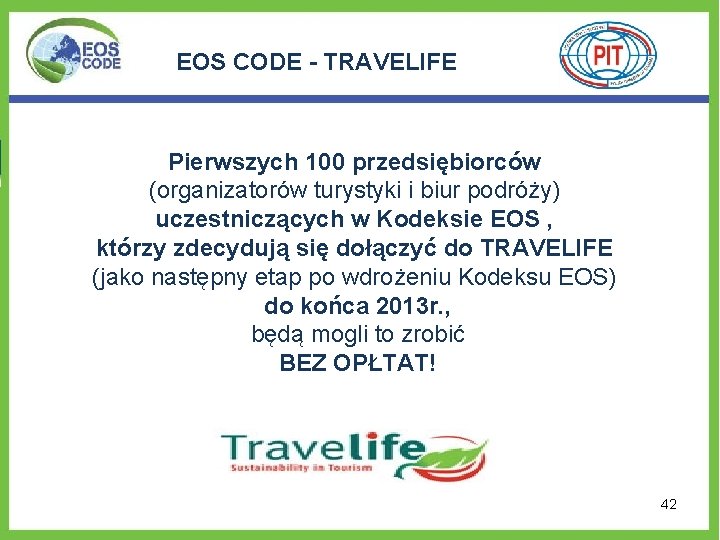 EOS CODE - TRAVELIFE Pierwszych 100 przedsiębiorców (organizatorów turystyki i biur podróży) uczestniczących w