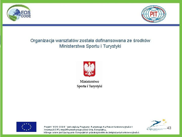 Organizacja warsztatów została dofinansowana ze środków Ministerstwa Sportu i Turystyki Projekt “ EOS CODE