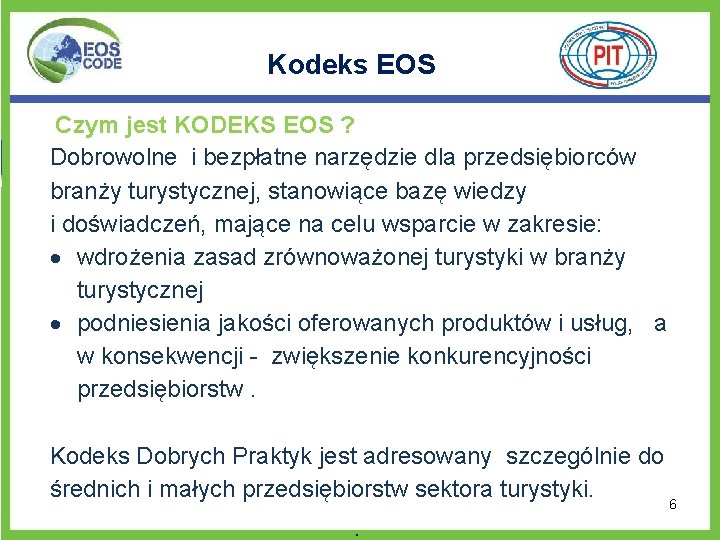 Kodeks EOS Czym jest KODEKS EOS ? Dobrowolne i bezpłatne narzędzie dla przedsiębiorców branży