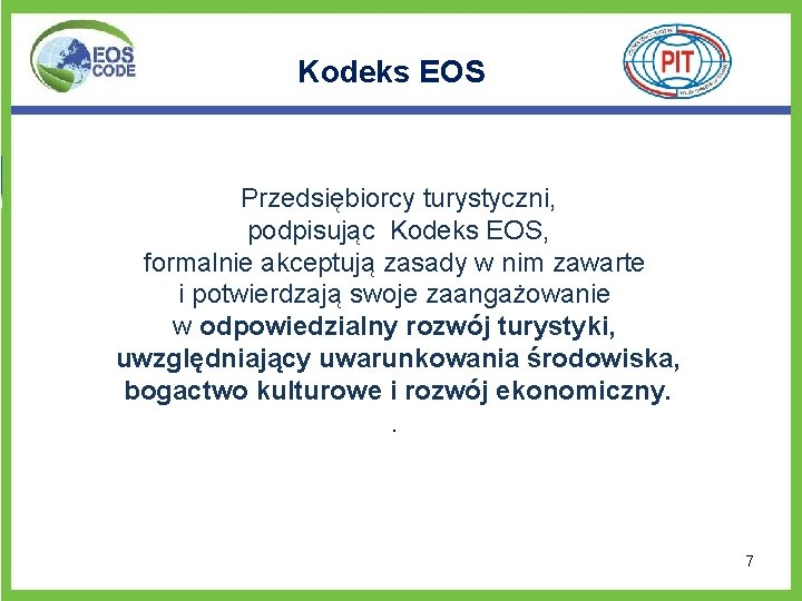 Kodeks EOS Przedsiębiorcy turystyczni, podpisując Kodeks EOS, formalnie akceptują zasady w nim zawarte i