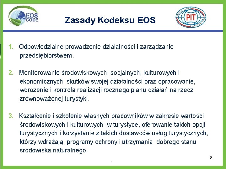 Zasady Kodeksu EOS 1. Odpowiedzialne prowadzenie działalności i zarządzanie przedsiębiorstwem. 2. Monitorowanie środowiskowych, socjalnych,