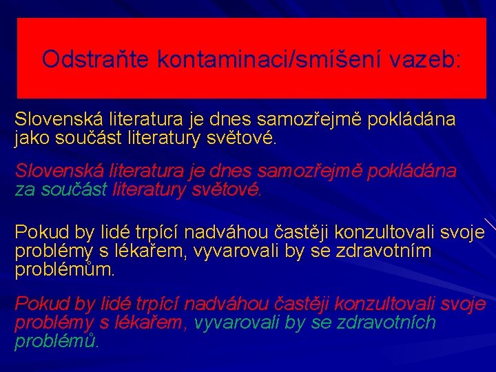 Odstraňte kontaminaci/smíšení vazeb: Slovenská literatura je dnes samozřejmě pokládána jako součást literatury světové. Slovenská