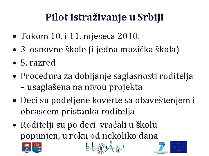 Pilot istraživanje u Srbiji • • Tokom 10. i 11. mjeseca 2010. 3 osnovne