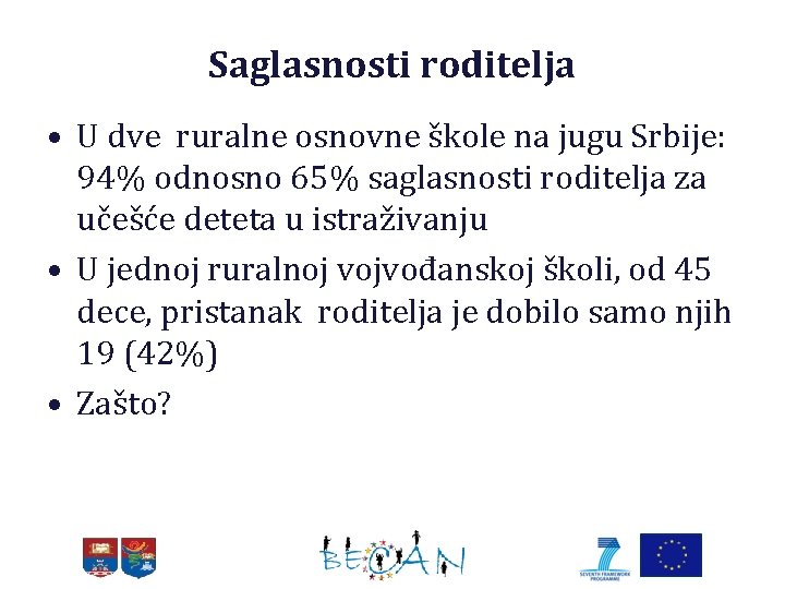 Saglasnosti roditelja • U dve ruralne osnovne škole na jugu Srbije: 94% odnosno 65%