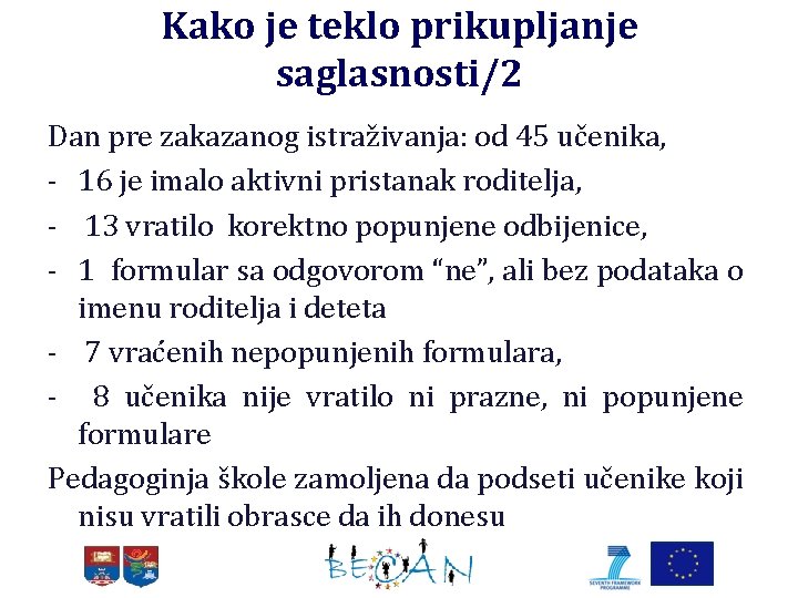 Kako je teklo prikupljanje saglasnosti/2 Dan pre zakazanog istraživanja: od 45 učenika, - 16