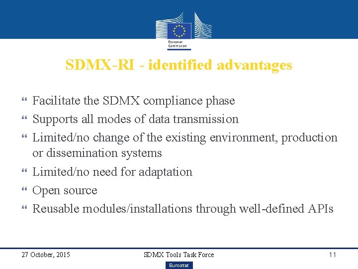 SDMX-RI - identified advantages Facilitate the SDMX compliance phase Supports all modes of data