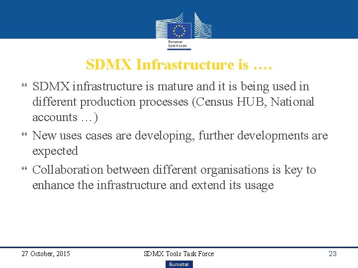 SDMX Infrastructure is …. SDMX infrastructure is mature and it is being used in