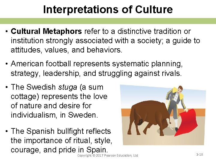 Interpretations of Culture • Cultural Metaphors refer to a distinctive tradition or institution strongly