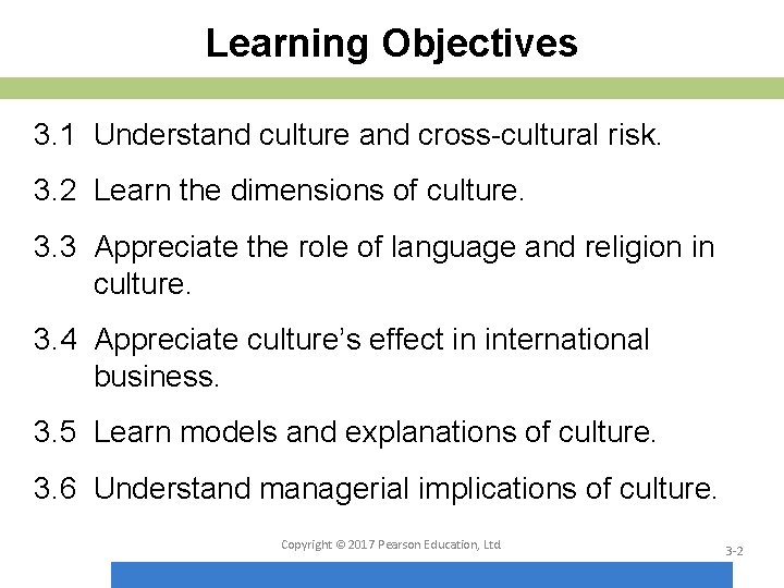 Learning Objectives 3. 1 Understand culture and cross-cultural risk. 3. 2 Learn the dimensions